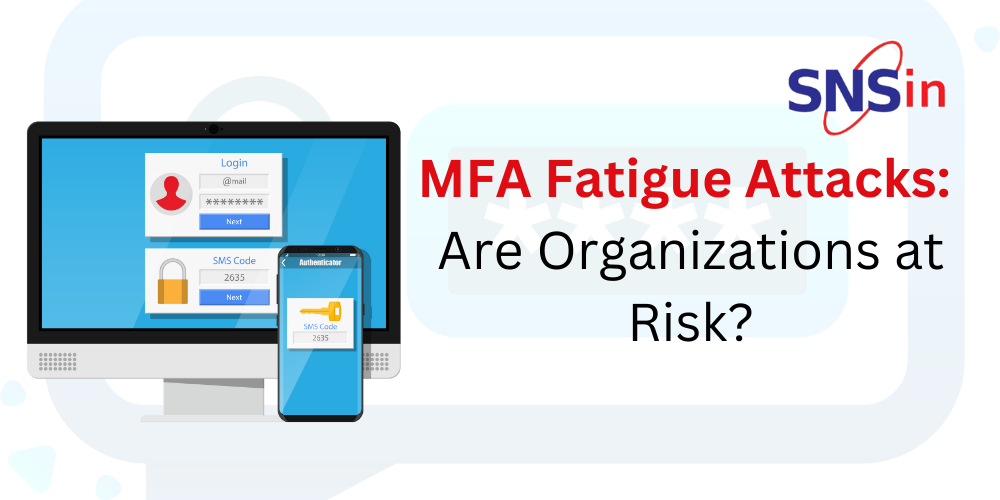 MFA Fatigue Attacks: Are Organizations at Risk?