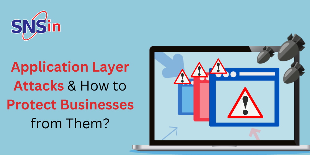 Application Layer Attacks & How to Protect Businesses from Them?