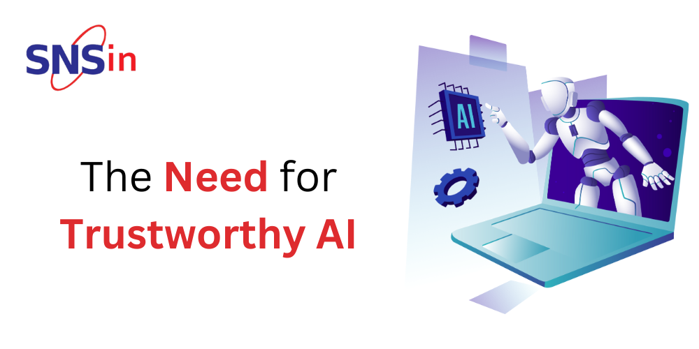 The Need for Trustworthy AI