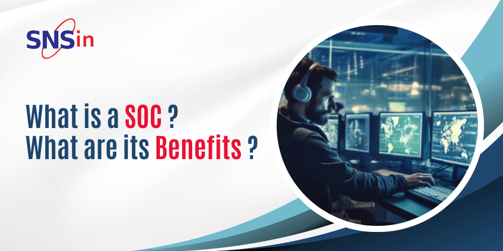 What is a SOC? What are its Benefits?