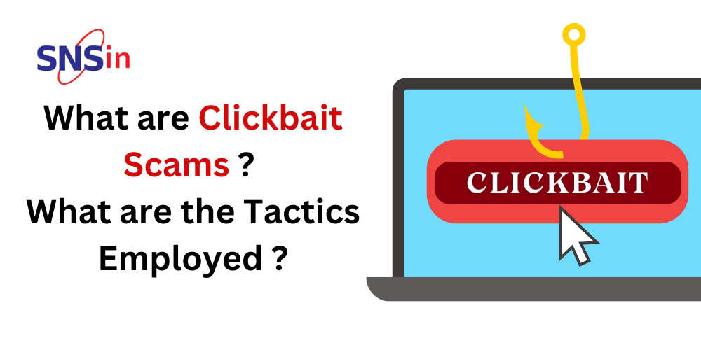 What are Clickbait Scams? What are the Tactics Employed?