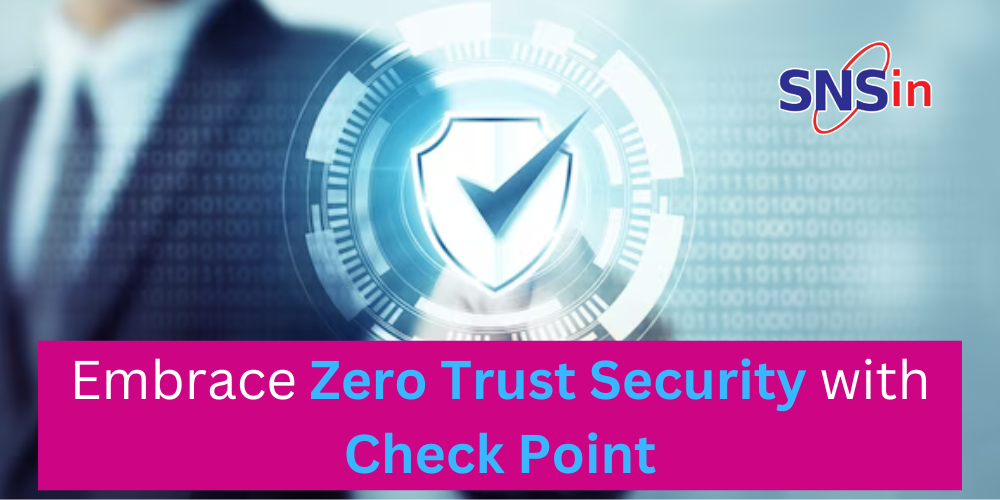 Embrace Zero Trust Security with Check Point