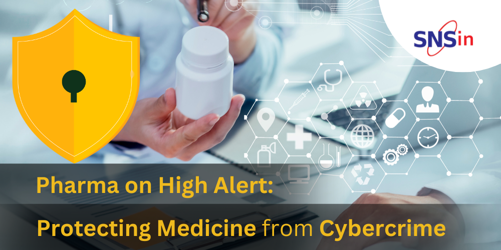 Pharma on High Alert: Protecting Medicine from Cybercrime