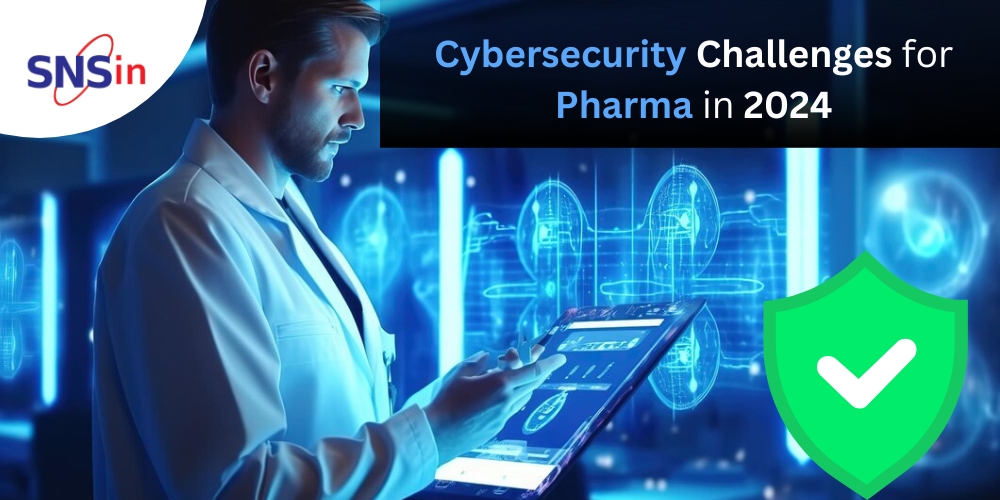 Cybersecurity Challenges for Pharma in 2024