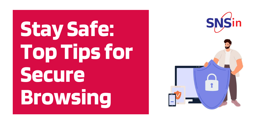 Stay Safe: Top Tips for Secure Browsing