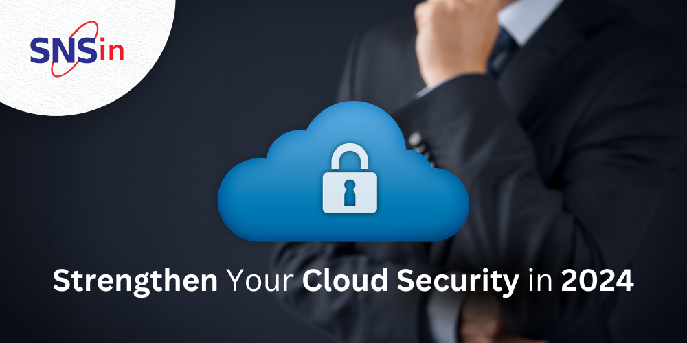 Strengthen Your Cloud Security in 2024